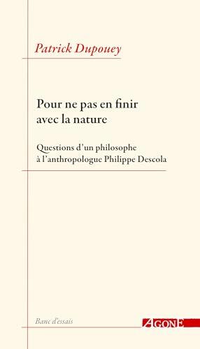 Pour ne pas en finir avec la nature: Questions d’un philosophe à l'anthropologue Philippe Descola