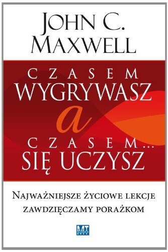 Czasem wygrywasz, a czasem sie uczysz