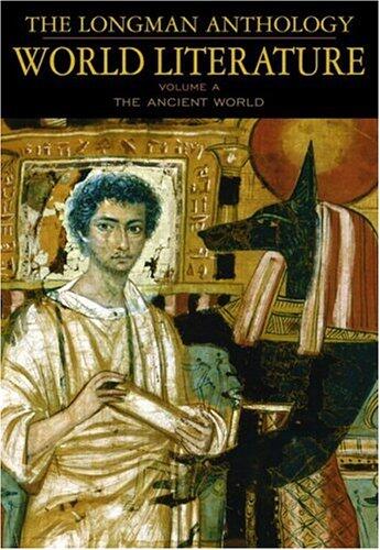 The Longman Anthology Of World Literature (Volume A): The Ancient World