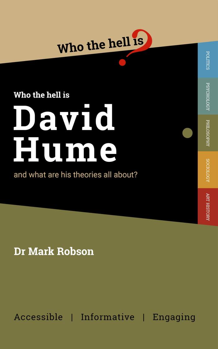 Who the Hell is David Hume?: And what are his theories all about?