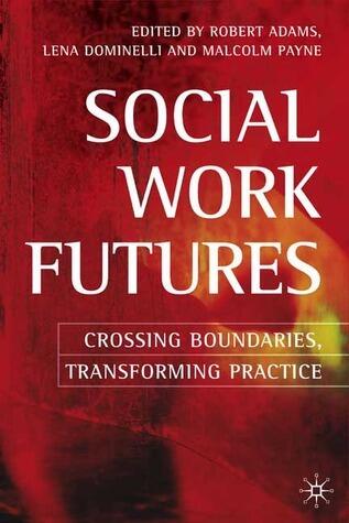 Social Work Futures: Crossing Boundaries, Transforming Practice