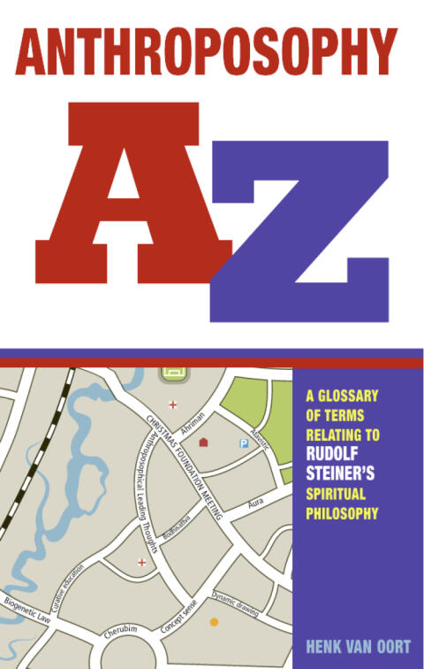 Anthroposophy A-Z: A Glossary of Terms Relating to Rudolf Steiner's Spiritual Philosophy