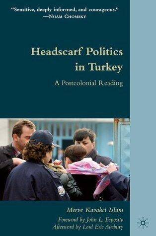 Headscarf Politics in Turkey: A Postcolonial Reading
