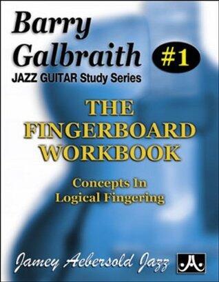 Barry Galbraith Jazz Guitar Study 1 -- The Fingerboard Workbook: Concepts In Logical Fingering