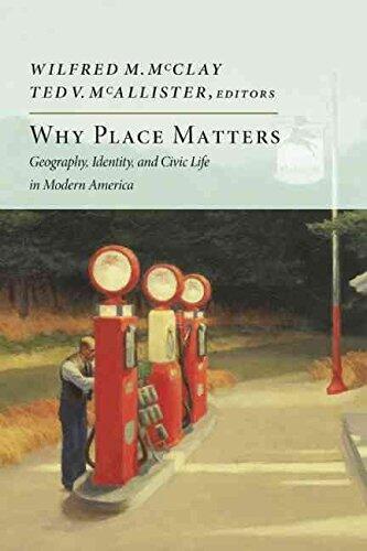 [Why Place Matters: Geography, Identity, and Civic Life in Modern America]