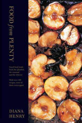 Food From Plenty: Good food made from the plentiful, the seasonal and the leftover. With over 300 recipes, none of them extravagant