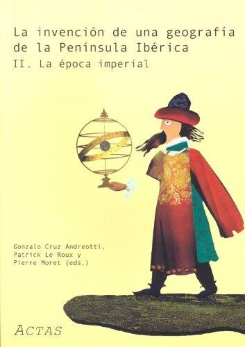 La invención de una geografía de la Península Ibérica II: La época imperial