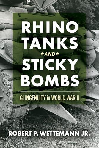 Rhino Tanks and Sticky Bombs: GI Ingenuity in World War II