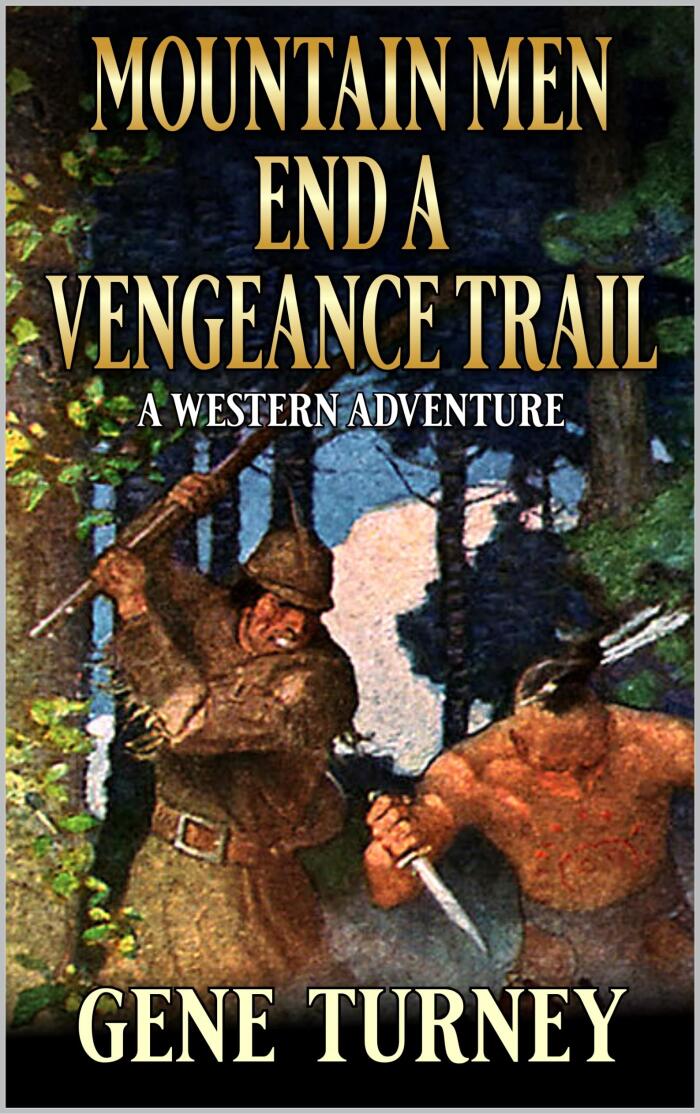 Mountain Men End A Vengeance Trail: A Western Adventure