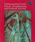 Understanding Turbo Pascal: Programming and Problem Solving/With Turbo 6.0 and 7.0