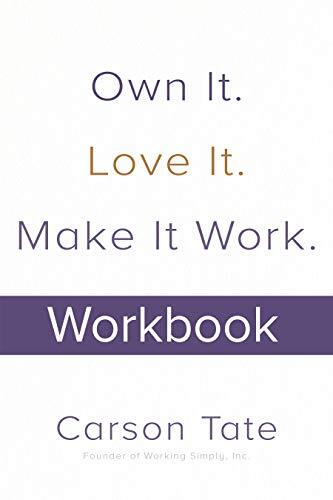 Own It. Love It. Make It Work.: How to Make Any Job Your Dream Job. Workbook