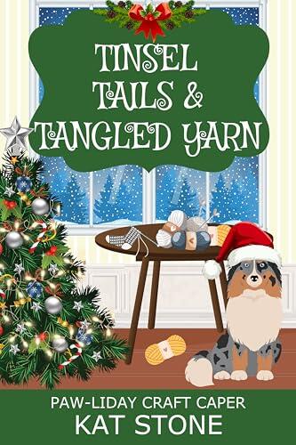 Tinsel, Tails & Tangled Yarn: A Knitting Cozy Mystery