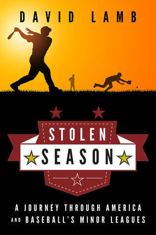 Stolen Season: A Journey Through America and Baseball's Minor Leagues