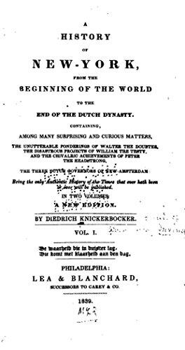 A History of New-York, From the Beginning of the World to the End of the Dutch Dynasty - Vol. I
