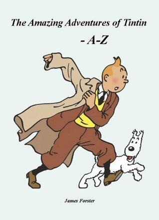 The Amazing Adventures of Tintin - A to Z