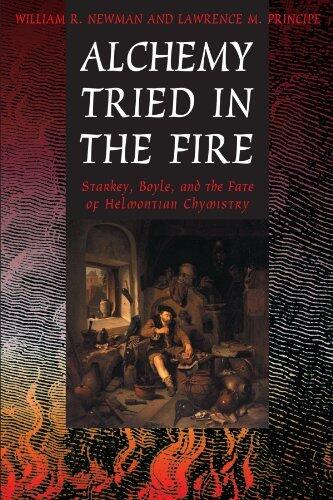 Alchemy Tried in the Fire: Starkey, Boyle, and the Fate of Helmontian Chymistry