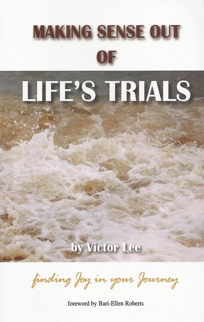 Making Sense Out Of Life's Trials-- finding joy in your journey