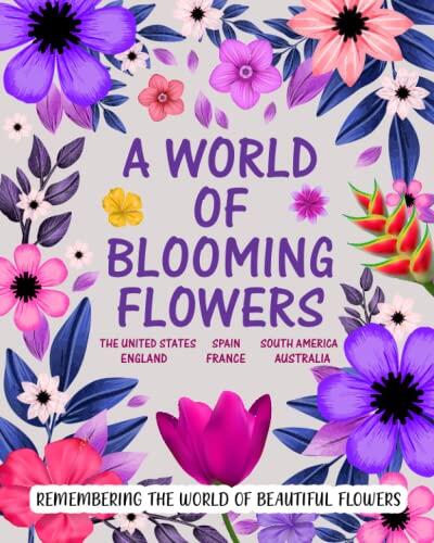 A World Of Blooming Flowers: Remembering A World Of Blooming Flowers