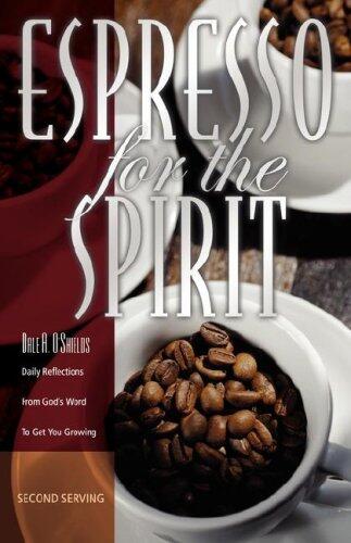 Espresso for the Spirit: Daily Reflections From God's Word to Get You Growing (Second Serving)