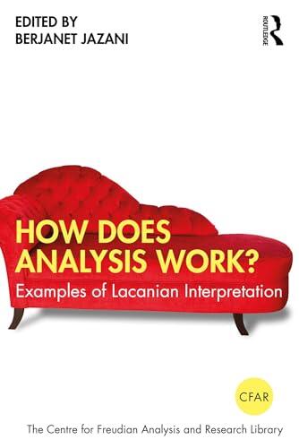 How Does Analysis Work?: Examples of Lacanian Interpretation (The Centre for Freudian Analysis and Research Library