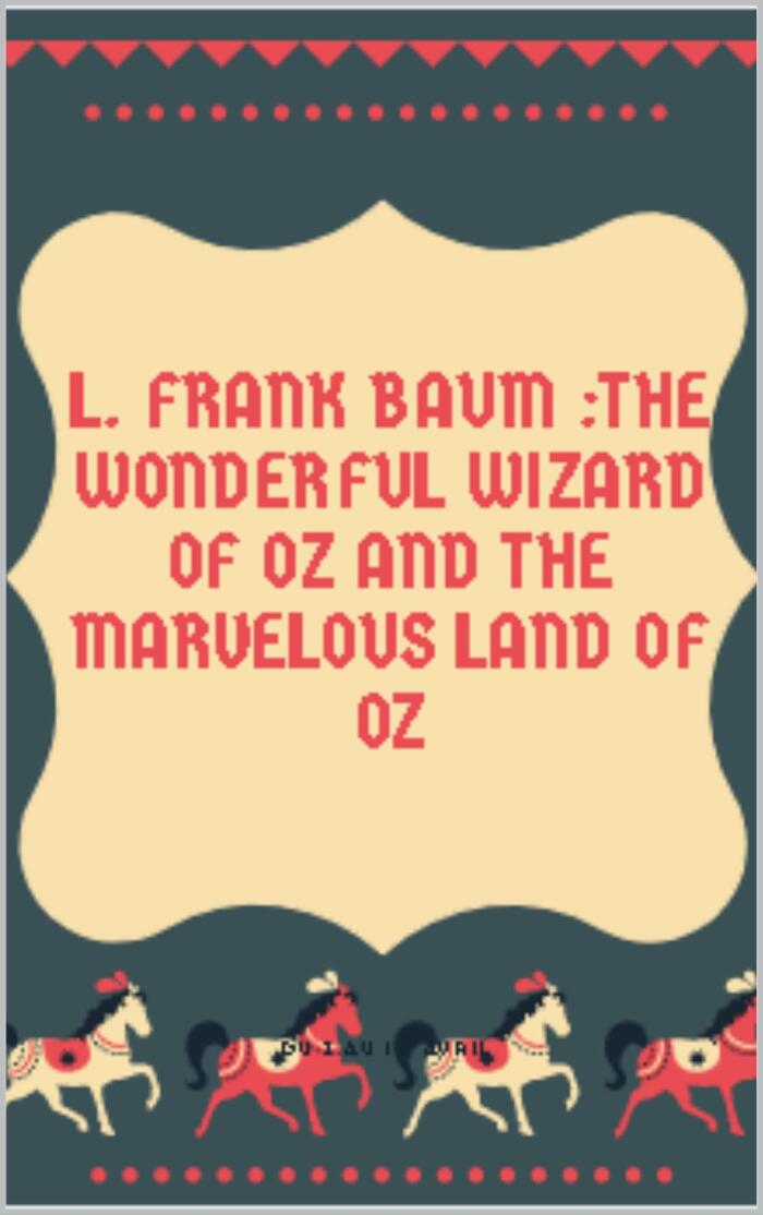 L. Frank Baum :The Wonderful Wizard of Oz AND The Marvelous Land of Oz