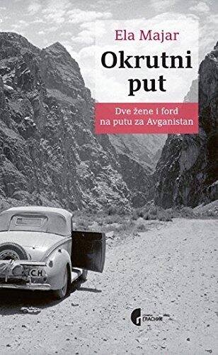 Okrutni put: Dve žene i ford na putu za Avganistan