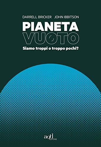 Pianeta Vuoto: Siamo Troppi o Troppo Pochi?