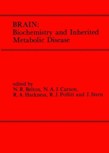 Brain, Biochemistry and Inherited Metabolic Disease: The Combined Supplements 1 and 2 of Journal of Inherited Metabolic Disease Volume 5