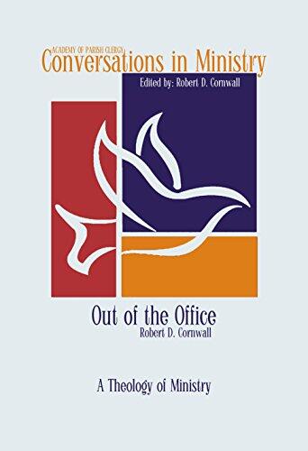 Out of the Office: A Theology of Ministry