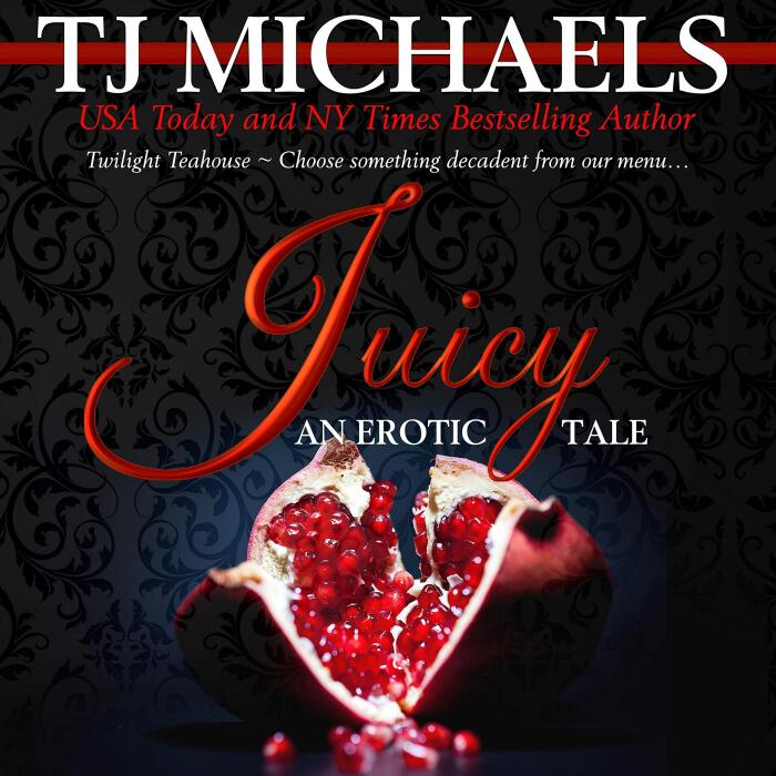 Juicy: A Twilight Teahouse Novel