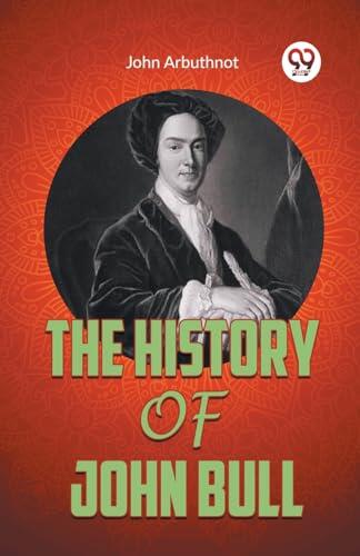 THE HISTORY OF JOHN BULL [Paperback] John Arbuthnot