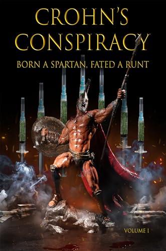 Crohn's Conspiracy : Born a Spartan, Fated a Runt