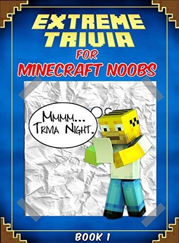 Minecraft: Extreme Trivia For Minecraft Noobs