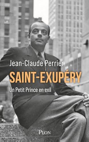 Saint-Exupéry - Un Petit Prince en exil