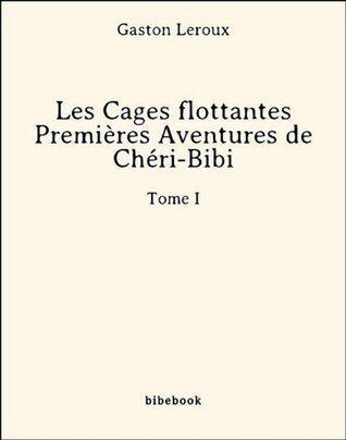 Les Cages flottantes - Premières Aventures de Chéri-Bibi - Tome I