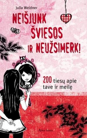 Neišjunk Šviesos ir Neužsimerk. 200 Tiesų Apie Tave ir Meilę