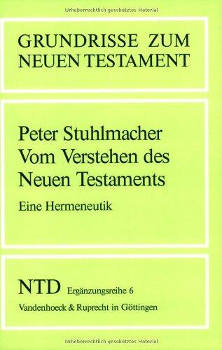 Vom Verstehen des Neuen Testaments: Eine Hermeneutik