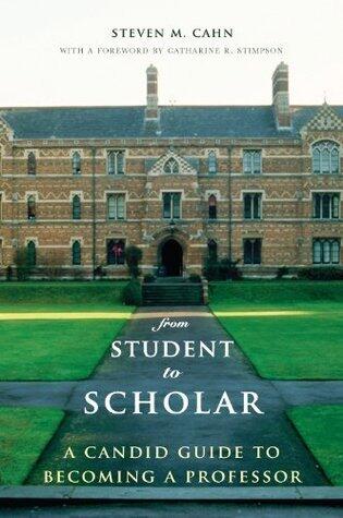 From Student to Scholar: A Candid Guide to Becoming a Professor