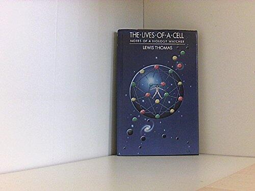 The Lives of a Cell: Notes of a Biology Watcher
