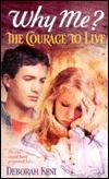 Why Me? The Courage to Live