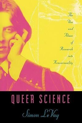 Queer Science: The Use and Abuse of Research into Homosexuality