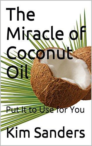 The Miracle of Coconut Oil: Put It to Use for You