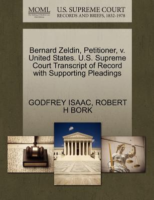 Bernard Zeldin, Petitioner, v. United States. U.S. Supreme Court Transcript of Record with Supporting Pleadings
