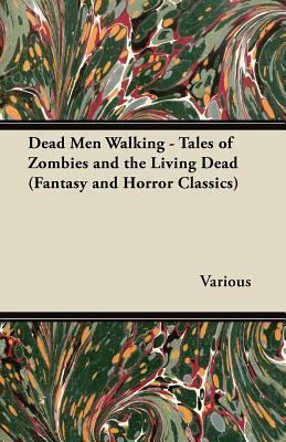 Dead Men Walking - Tales of Zombies and the Living Dead