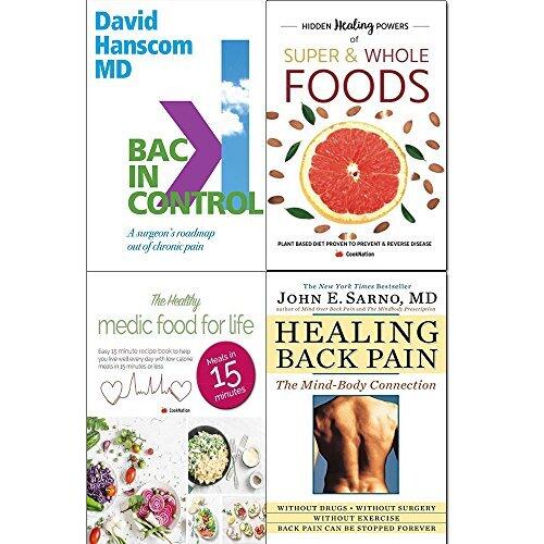 back in control, hidden healing powers of super & whole foods, healthy medic food for life and healing back pain 4 books collection set - a surgeon’s roadmap out of chronic pain