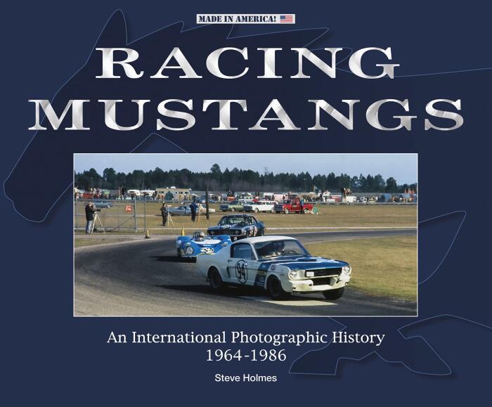 Racing Mustangs: An International Photographic History 1964-1986