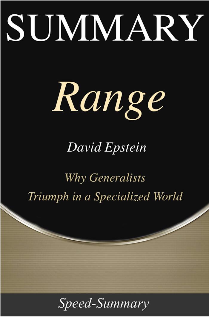 Summary: Range - Why Generalists Triumph in a Specialized World - A Complete Summary of book