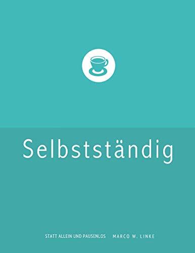 Erfolgreich selbstständig! Handbuch für Freelancer und Existenzgründer .: Checkliste Existenzgründung: ... Steuern und Altersvorsorge.