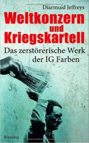 Weltkonzern Und Kriegskartell: Das zerstörerische Werk Der IG Farben