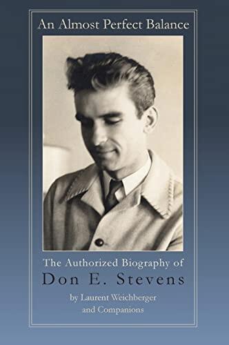 An Almost Perfect Balance: The Authorized Biography of Don E. Stevens